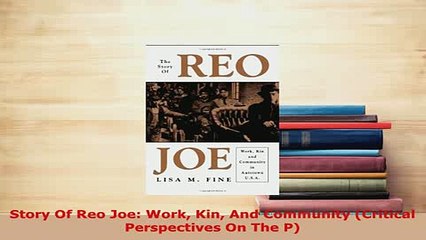 PDF  Story Of Reo Joe Work Kin And Community Critical Perspectives On The P Download Online