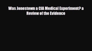 Read ‪Was Jonestown a CIA Medical Experiment? a Review of the Evidence‬ Ebook Free