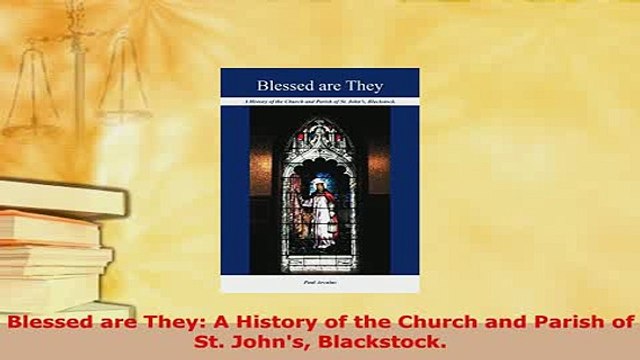 PDF Blessed are They A History of the Church and Parish of St Johns Blackstock Ebook