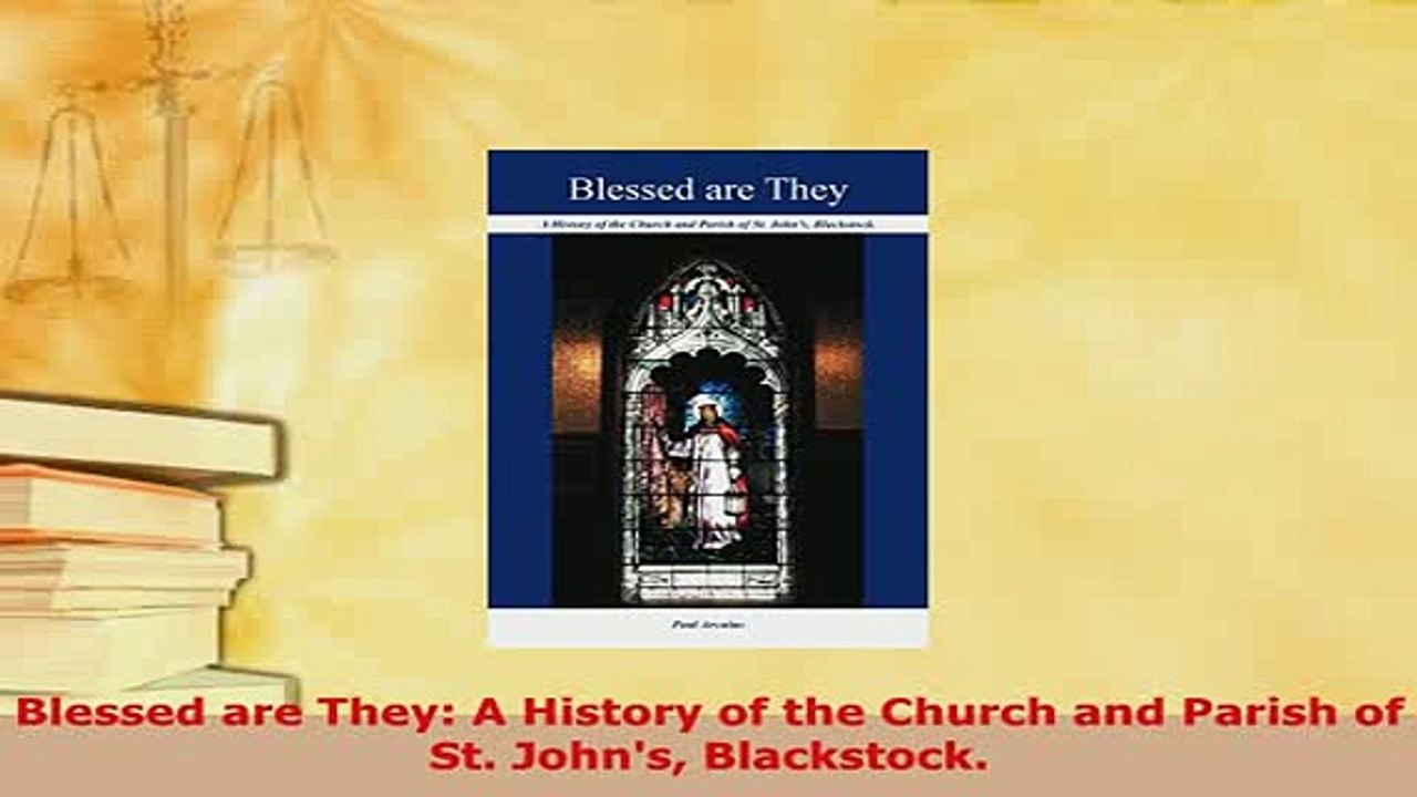 PDF  Blessed are They A History of the Church and Parish of St Johns Blackstock Ebook