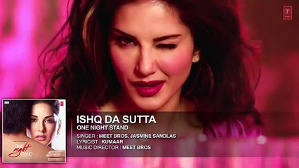 ISHQ DA SUTTA | New Full HD Song-2016 | One Night Stand | Sunny Leone | Tanuj Virwani