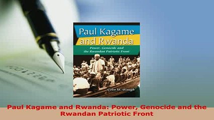 Download Video: Download  Paul Kagame and Rwanda Power Genocide and the Rwandan Patriotic Front Download Online