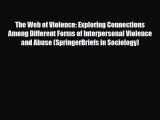 Read ‪The Web of Violence: Exploring Connections Among Different Forms of Interpersonal Violence‬