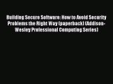 Read Building Secure Software: How to Avoid Security Problems the Right Way (paperback) (Addison-Wesley