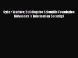Read Cyber Warfare: Building the Scientific Foundation (Advances in Information Security) Ebook
