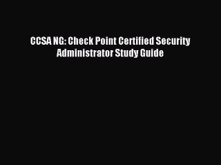 Download CCSA NG: Check Point Certified Security Administrator Study Guide PDF Online