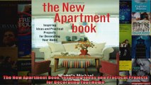 Read  The New Apartment Book Inspiring Ideas and Practical Projects for Decorating Your Home  Full EBook