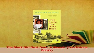 Download  The Black Girl Next Door A Memoir Touchstone Books PDF Online