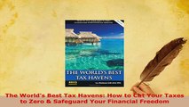 PDF  The Worlds Best Tax Havens How to Cut Your Taxes to Zero  Safeguard Your Financial Read Online