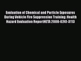 Read Evaluation of Chemical and Particle Exposures During Vehicle Fire Suppression Training: