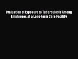 Read Evaluation of Exposure to Tuberculosis Among Employees at a Long-term Care Facility Ebook