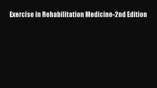 Download Exercise in Rehabilitation Medicine-2nd Edition PDF Free