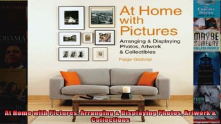 Read  At Home with Pictures Arranging  Displaying Photos Artwork  Collections  Full EBook