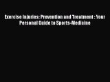 Download Exercise Injuries: Prevention and Treatment : Your Personal Guide to Sports-Medicine