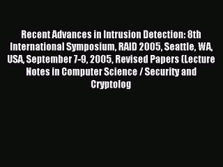 Download Video: Read Recent Advances in Intrusion Detection: 8th International Symposium RAID 2005 Seattle