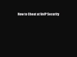 Download How to Cheat at VoIP Security PDF Online