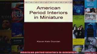Read  American period interiors in miniature  Full EBook