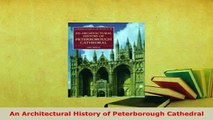 Download  An Architectural History of Peterborough Cathedral PDF Book Free