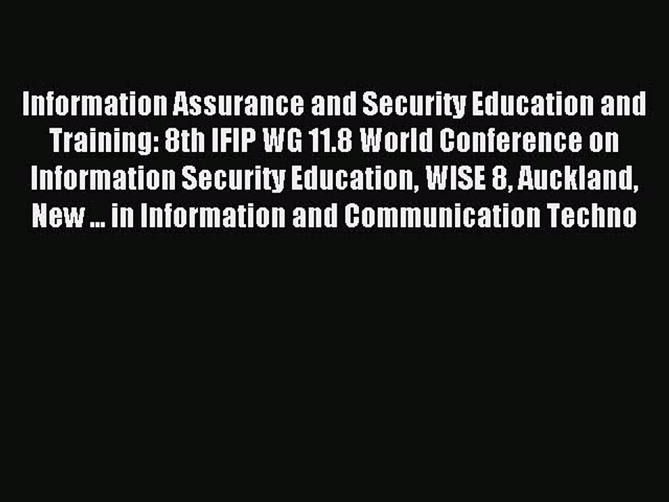 Read Information Assurance and Security Education and Training: 8th IFIP WG 11.8 World Conference