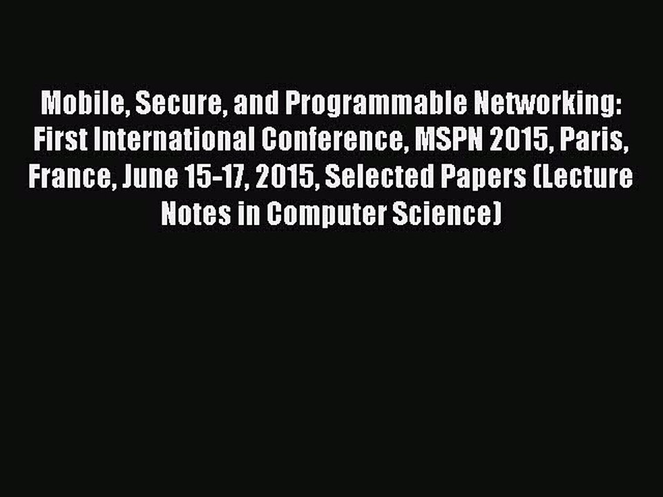 Read Mobile Secure and Programmable Networking: First International Conference MSPN 2015 Paris