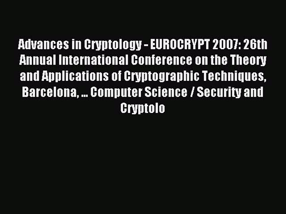 Read Advances in Cryptology - EUROCRYPT 2007: 26th Annual International Conference on the Theory