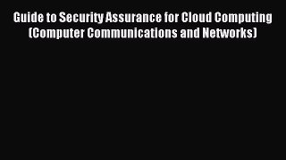 Read Guide to Security Assurance for Cloud Computing (Computer Communications and Networks)