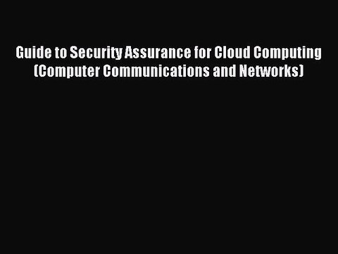 Read Guide to Security Assurance for Cloud Computing (Computer Communications and Networks)