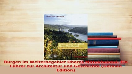 PDF  Burgen im Welterbegebiet Oberes Mittelrheintal Ein Führer zur Architektur und Geschichte Download Online