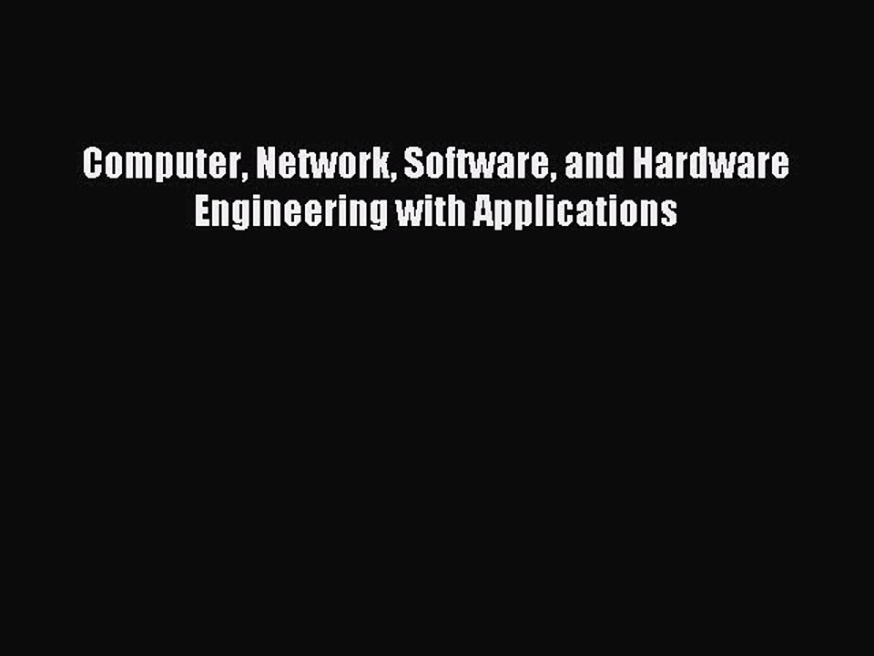 Read Computer Network Software and Hardware Engineering with Applications Ebook Free