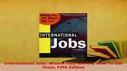 PDF  International Jobs Where They Are And How To Get Them Fifth Edition Read Full Ebook