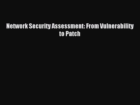 Read Network Security Assessment: From Vulnerability to Patch Ebook Free