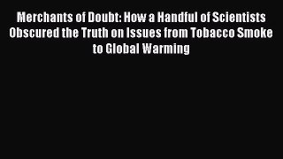 [Read book] Merchants of Doubt: How a Handful of Scientists Obscured the Truth on Issues from