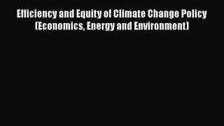 [Read book] Efficiency and Equity of Climate Change Policy (Economics Energy and Environment)