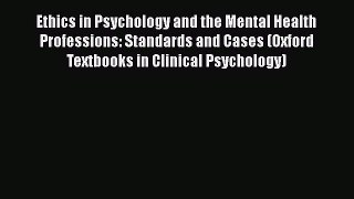 [Read book] Ethics in Psychology and the Mental Health Professions: Standards and Cases (Oxford