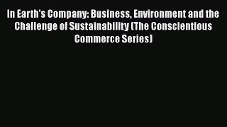 [Read book] In Earth's Company: Business Environment and the Challenge of Sustainability (The