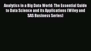 [Read book] Analytics in a Big Data World: The Essential Guide to Data Science and its Applications