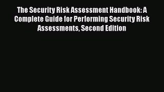 [Read book] The Security Risk Assessment Handbook: A Complete Guide for Performing Security
