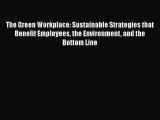 [Read book] The Green Workplace: Sustainable Strategies that Benefit Employees the Environment