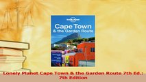 Read  Lonely Planet Cape Town  the Garden Route 7th Ed 7th Edition Ebook Free