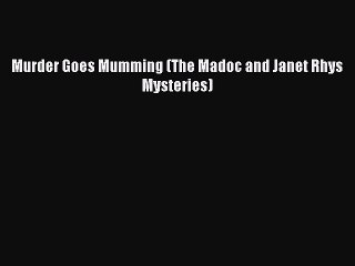 [PDF] Murder Goes Mumming (The Madoc and Janet Rhys Mysteries) [Read] Full Ebook
