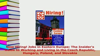PDF  Now Hiring Jobs in Eastern Europe The Insiders Guide to Working and Living in the Czech Read Online