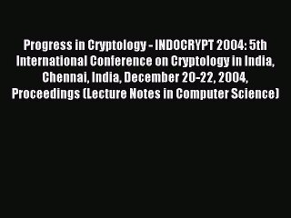 Read Progress in Cryptology - INDOCRYPT 2004: 5th International Conference on Cryptology in