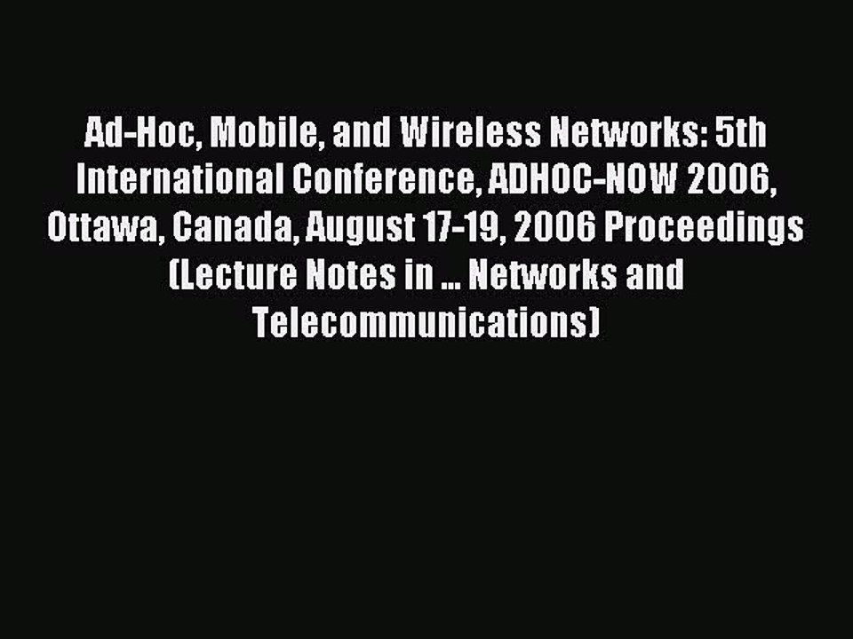 Read Ad-Hoc Mobile and Wireless Networks: 5th International Conference ADHOC-NOW 2006 Ottawa