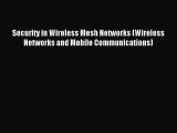 Read Security in Wireless Mesh Networks (Wireless Networks and Mobile Communications) Ebook