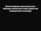 Download Wireless Networks and Security: Issues Challenges and Research Trends (Signals and