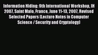 Read Information Hiding: 9th International Workshop IH 2007 Saint Malo France June 11-13 2007