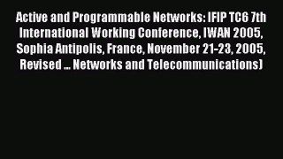 Read Active and Programmable Networks: IFIP TC6 7th International Working Conference IWAN 2005