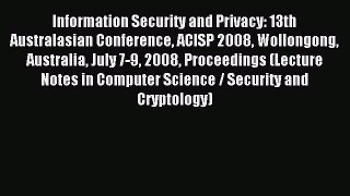 Read Information Security and Privacy: 13th Australasian Conference ACISP 2008 Wollongong Australia