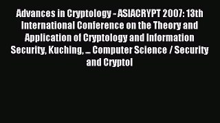 Read Advances in Cryptology - ASIACRYPT 2007: 13th International Conference on the Theory and