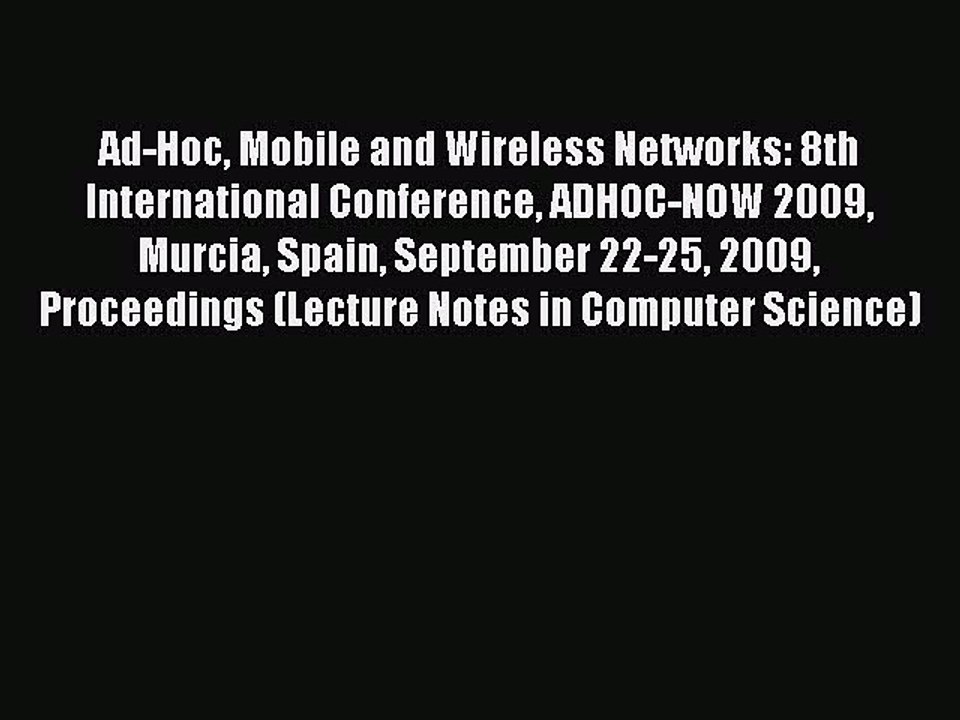 Read Ad-Hoc Mobile and Wireless Networks: 8th International Conference ADHOC-NOW 2009 Murcia